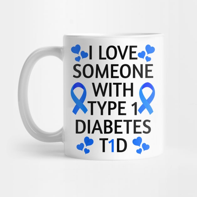 Diabetes awareness I Love Someone With Type 1 Diabetes Diabetes Gift by thuylinh8